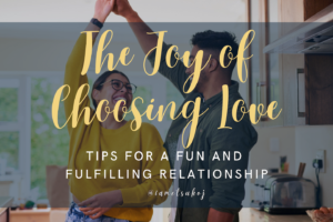 The joy of choosing love, blog, Etsuko James, MFT, marriage and family therapist, life coach, @iametsukoj, Doute Counseling Services, Fayetteville GA