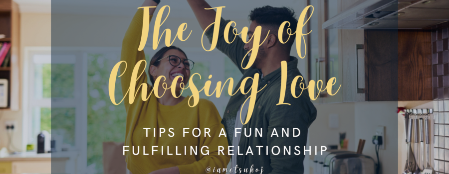 The joy of choosing love, blog, Etsuko James, MFT, marriage and family therapist, life coach, @iametsukoj, Doute Counseling Services, Fayetteville GA