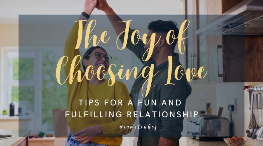 The joy of choosing love, blog, Etsuko James, MFT, marriage and family therapist, life coach, @iametsukoj, Doute Counseling Services, Fayetteville GA