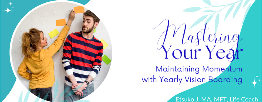 Mastering Your Year: Maintaining Momentum with Yearly Vision Boarding