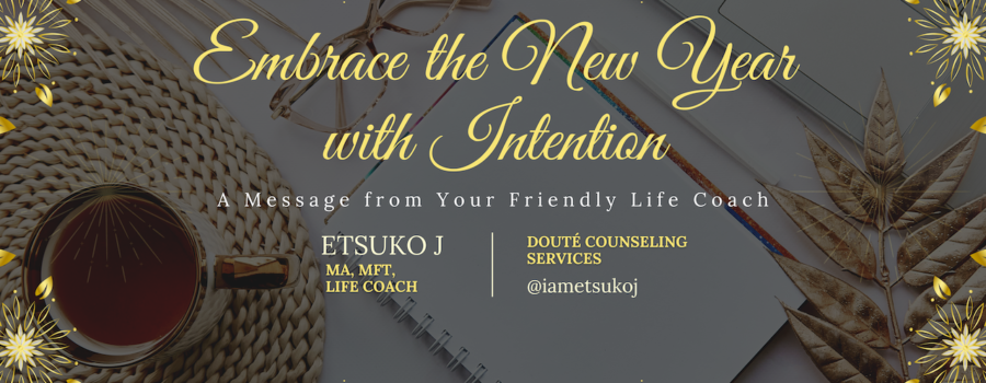 Etsuko James, Life Coach, Marriage And Family Therapist, Blog, New Year, Vision Board, Doute Counseling Services.