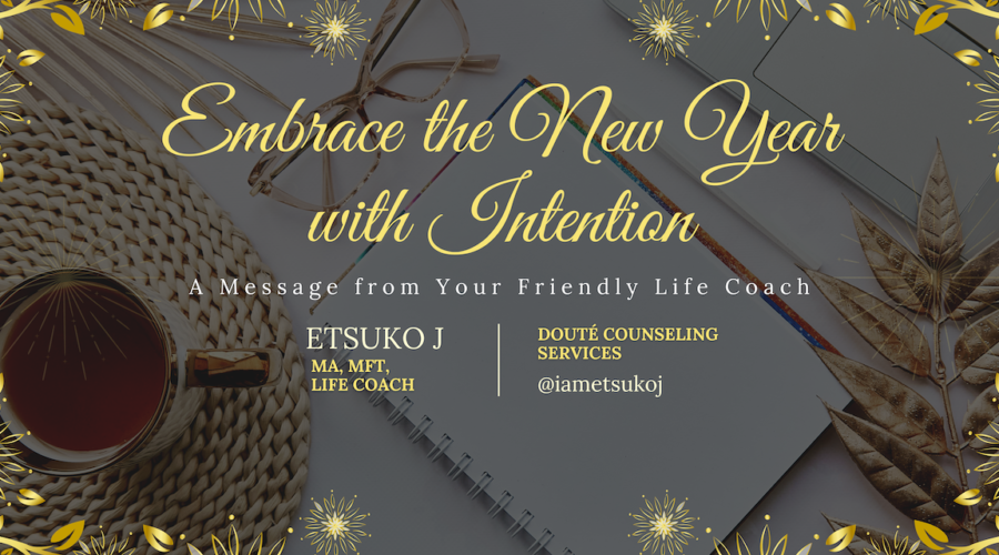 Etsuko James, Life Coach, Marriage And Family Therapist, Blog, New Year, Vision Board, Doute Counseling Services.