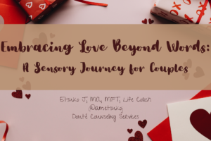 blog title, Embracing Love Beyond Words: Sensory Journey for COuples, ebook, Being with you makes perfect sense, Etsuko James, MFT, Life Coach, relationship coach