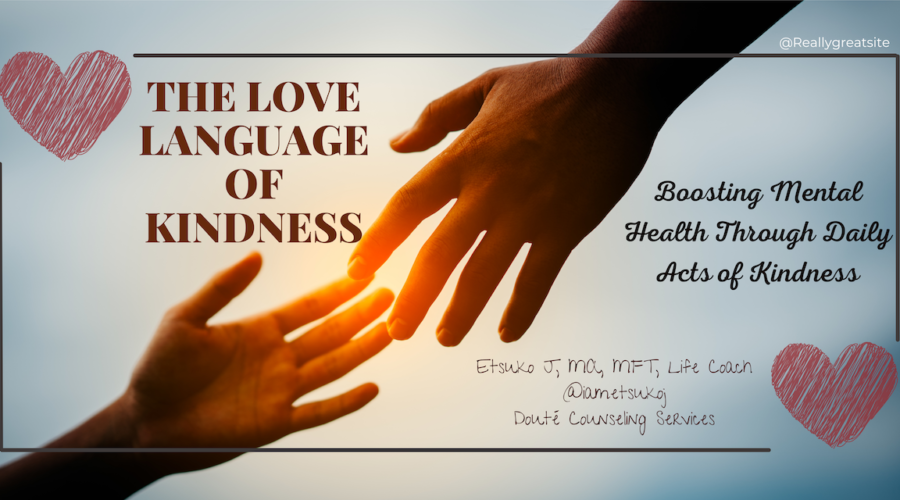 featured image for blog The love language of kindness, written by Etsuko James, MFT, Life Coach. Image of one hand reaching out to another hand.