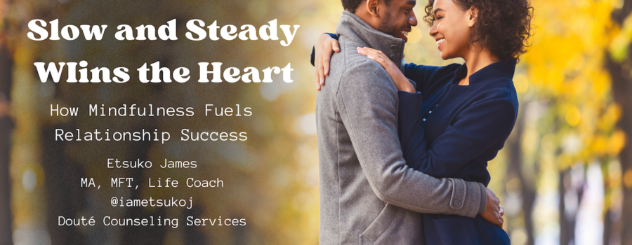 blog banner, Slow and Steady wins the heart by Etsuko James, Douté Counseling Services