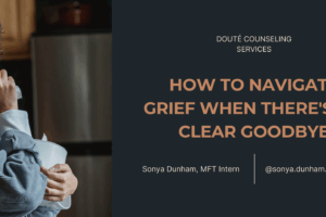 How to Navigate Grief When There’s No Clear Goodbye