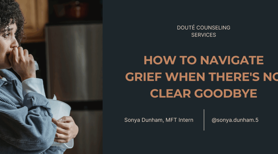 How to Navigate Grief When There’s No Clear Goodbye