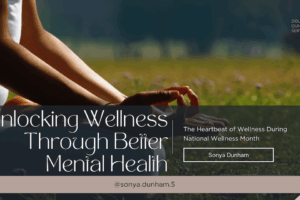 Unlocking Wellness Through Better Mental Health