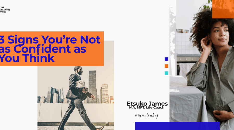 3 Signs You’re Not as Confident as You Think