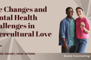 Life Changes and Mental Health Challenges in Intercultural Love