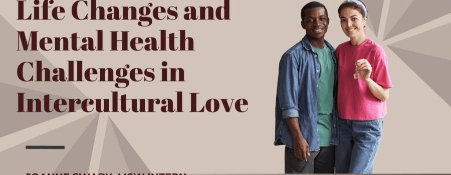 Life Changes and Mental Health Challenges in Intercultural Love