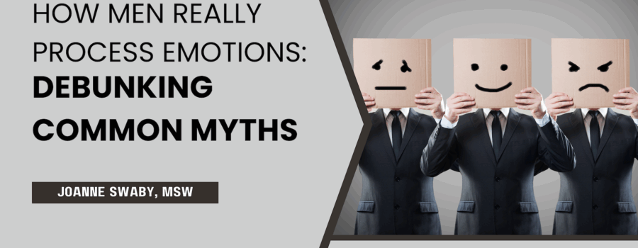 How Men Really Process Emotions: Debunking Common Myths