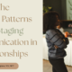 The Hidden Patterns Sabotaging Communication in Relationships